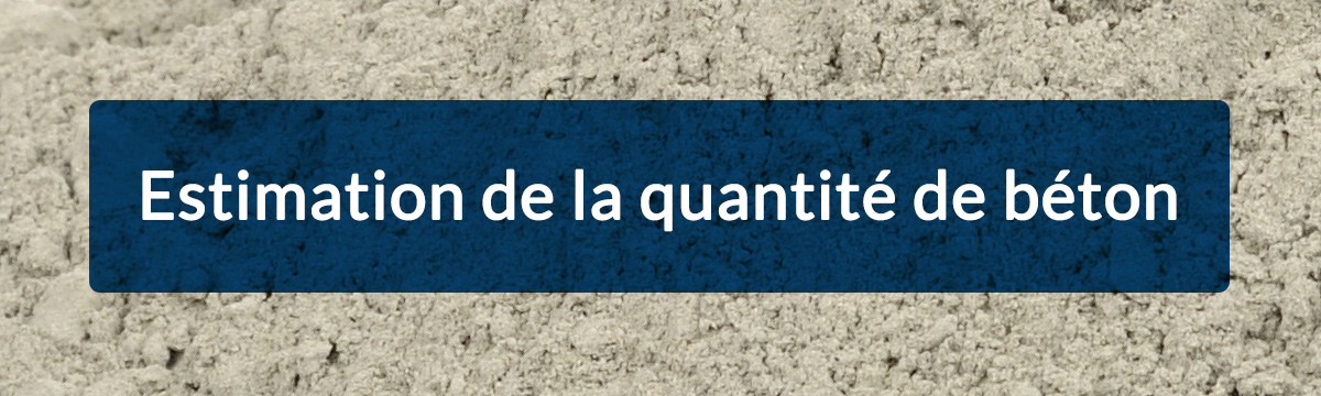 Estimation de la quantité de béton